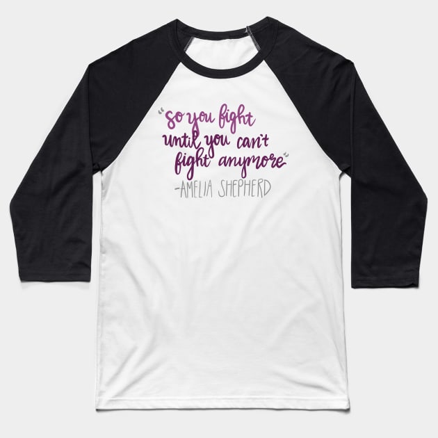 until you can't fight anymore Baseball T-Shirt by CollectfullyHannah
